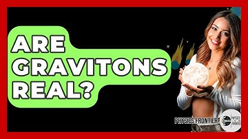 Are Gravitons Real? - Physics Frontier