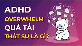 Adhd Overwhelm Là Gì? Vì Sao Bạn Đơ Như 50 Tab Và Không Bắt Đầu Nổi?