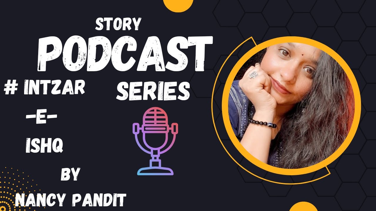 # INTZAR -E- ISHQ [4th love story podcast] [STORY PODCAST SERIES ...