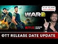 War 2 OTT Release Date | War 2 OTT Platform | War 2 Movie OTT Release Date | War 2 Movie on Netflix