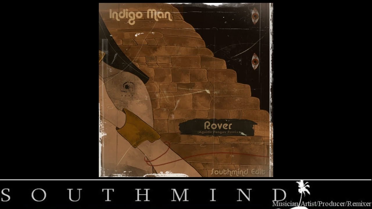 Indigo Man - Rover (Southmind Edit)