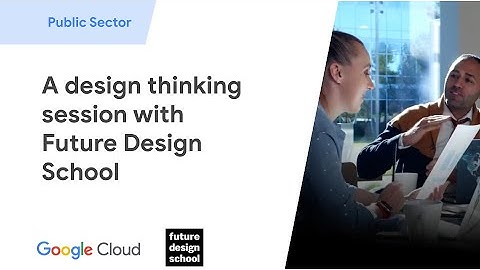 Design thinking session with Google Cloud and Future Design School