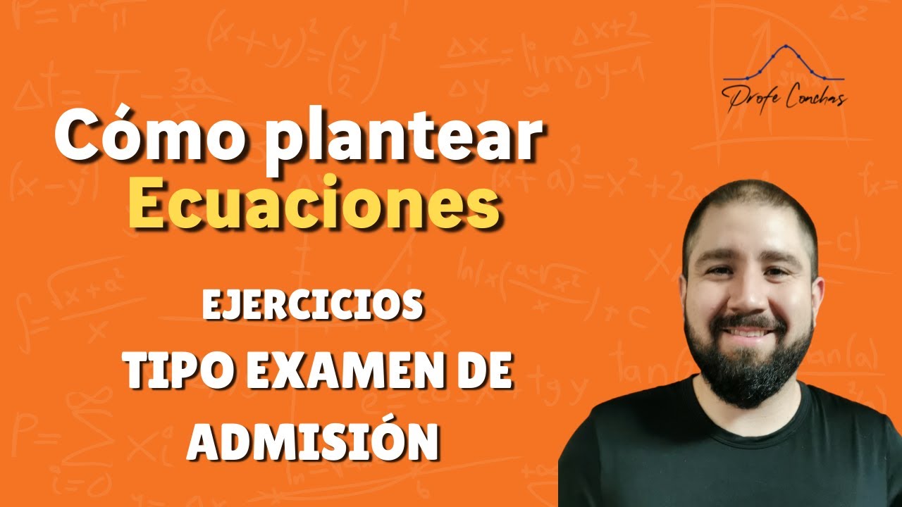 Cómo plantear ecuaciones - Tipo examen de admisión.