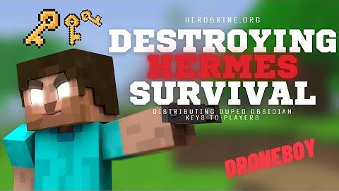Destruction of Hermes Survival | herobrine.org | DroneBoy |