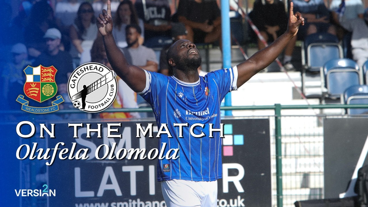 On the match | Olufela Olomola | Wealdstone vs Gateshead | 26th September  2026