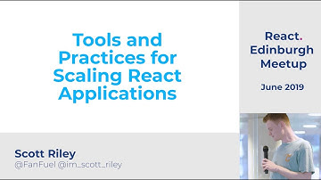 Tools and Practices for Scaling React Applications by Scott Riley