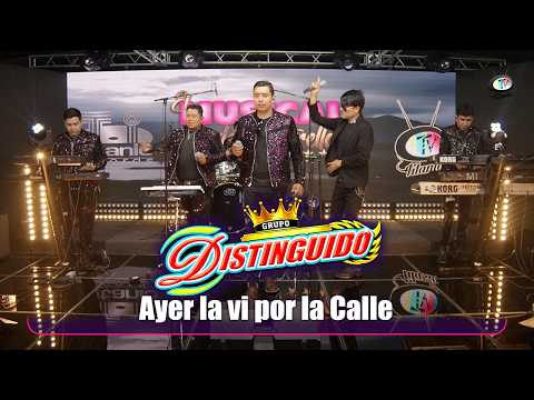 Grupo Distinguido - Ayer la vi por la Calle
