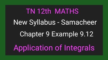 TN New Syllabus | Class 12 Maths | Chapter 9 | Example 9.12 | Application of integrals |