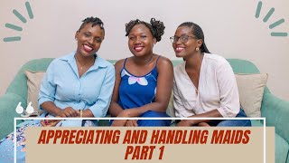 Handling and appreciating house helps | maids | house managers | nannies Part 1