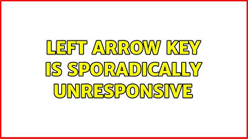 Left arrow key is sporadically unresponsive (2 Solutions!!)