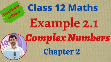 12th Maths  | Example 2.1 | Complex Numbers-கலப்பு எண்கள்  | TN New Syllabus
