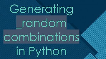 Generating _random combinations in Python