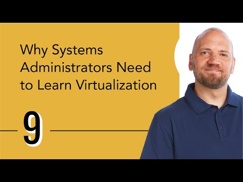 Why Systems Administrators Need to Learn Virtualization