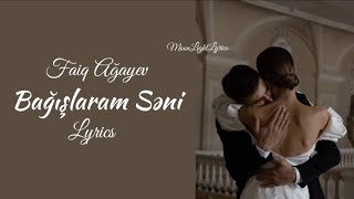 Faiq Ağayev - Bağışlaram Səni (Sözləri) Lyrics Resimi