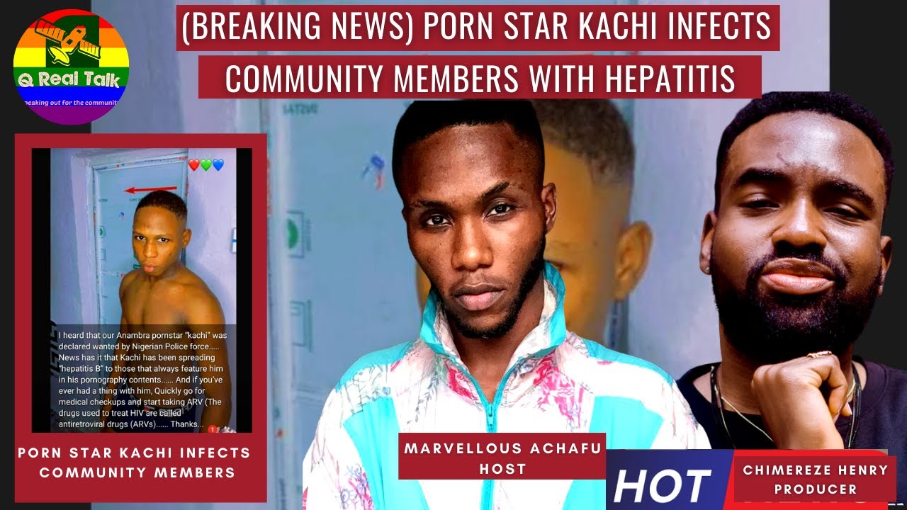 1280px x 720px - BREAKING NEWS) PORN STAR KACHI INFECTS COMMUNITY MEMBERS, GAY SEX PARTNERS  WITH HEPATITIS - YouTube