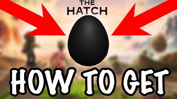 [EVENT] How to get THE EGG OF THE GRASPING DARK in THE HATCH HUB