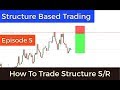 Structure based trading ep. 5 (How To Trade Structure S/R)
