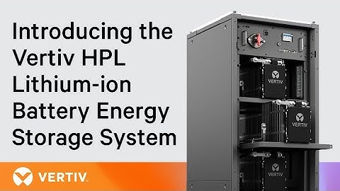 Introducing the Vertiv HPL Lithium-ion Battery Energy Storage System