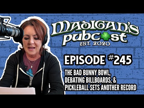Madigan's Pubcast Ep245:The Bad Bunny Bowl, Debating Billboards & Pickleball Sets Another Record