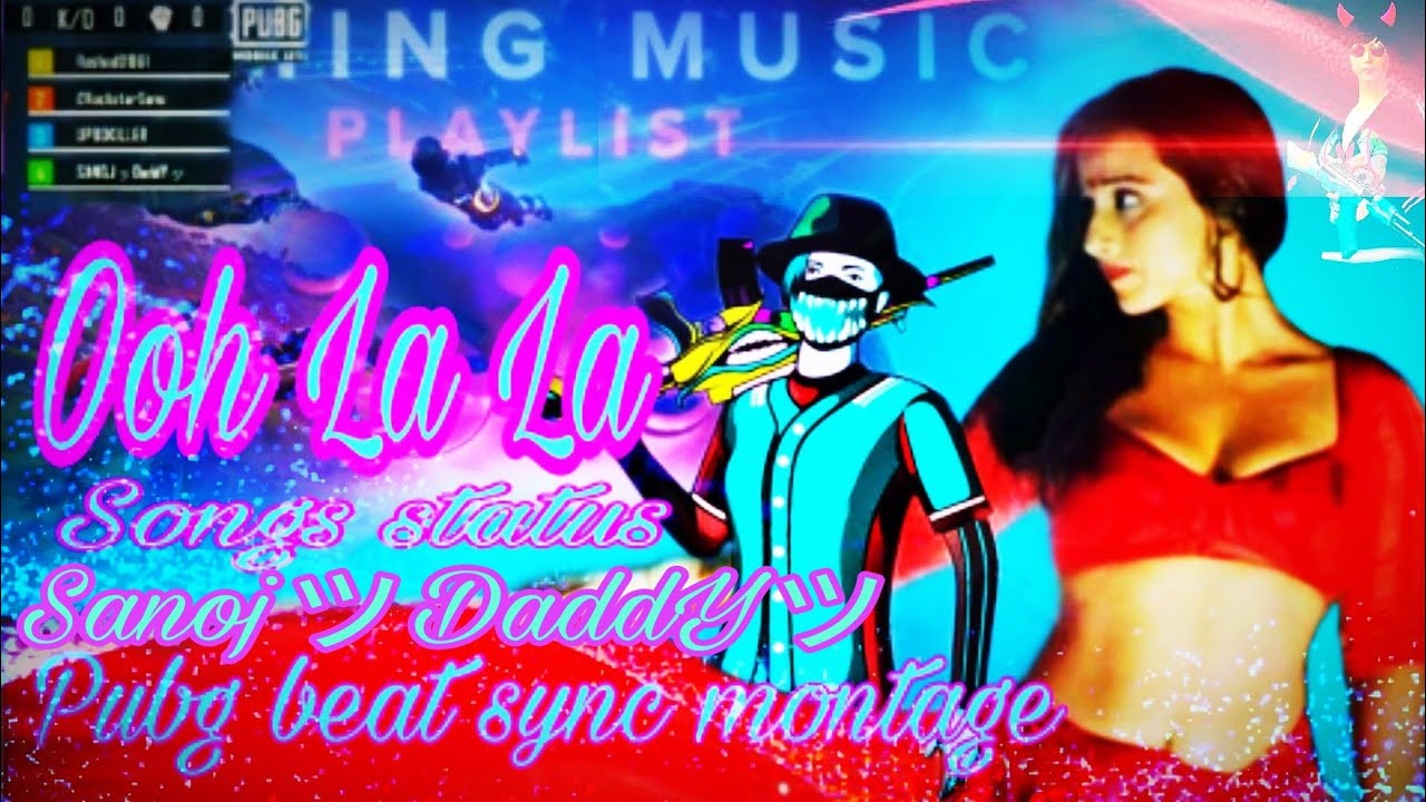 OOH LA LA DIRTY PICTURE BEST BEAT SYNC PUBG MONTAGE SHORT VIDEO SONGS 