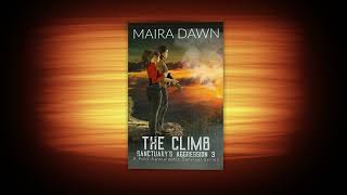 Post Apocalyptic Sci fi Thriller Audio Book Chapter 6 Sanctuary's Aggression The Climb By Maira Dawn