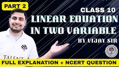 Class 10 Linear Equation in Two Variables | Part 2 | Full Explanation & NCERT Solutions | Vijay Sir
