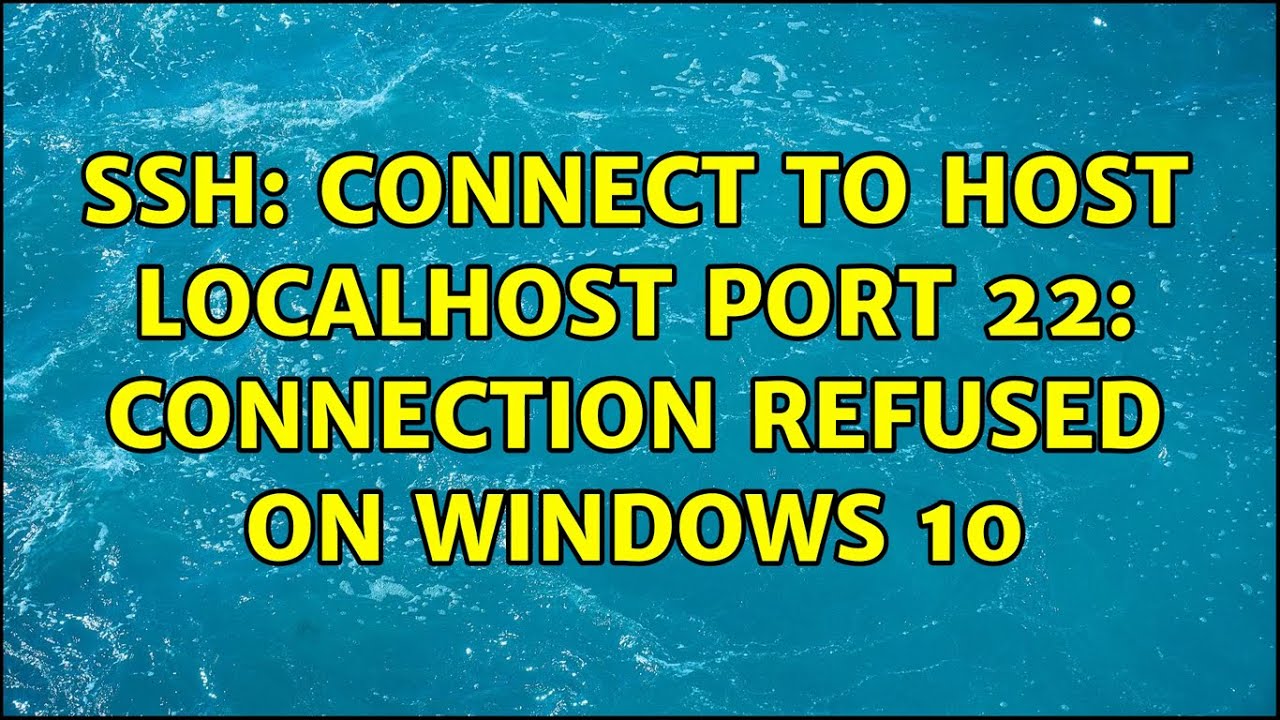 Port 22 connection refused. SSH connections.