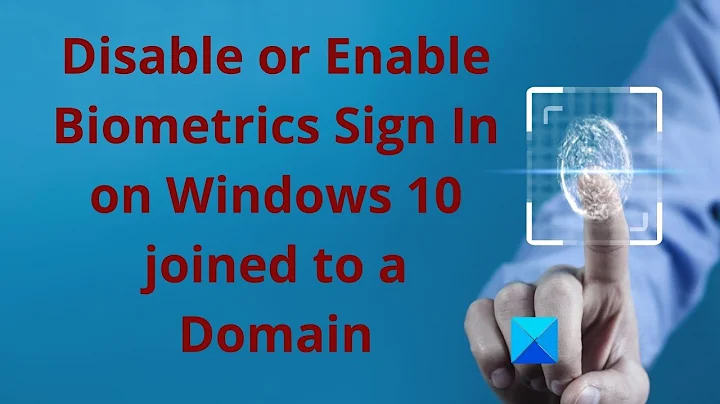 Disable or Enable Biometrics Sign In on Windows 10 joined to a Domain