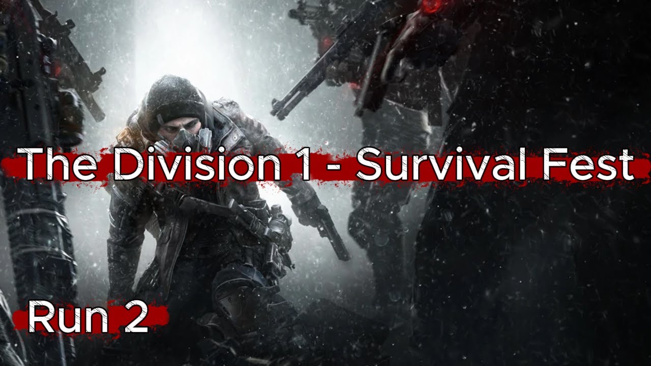The Division 1 - Survival Fest - Run 2