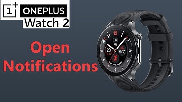 How To Open Notifications On OnePlus Watch 2
