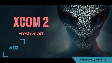XCOM2 Ep1: FRESH START