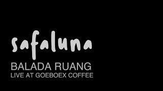 Safaluna - Balada Ruang (Live at Goeboex Coffee, Jakarta 09/02/20)