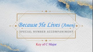 Video thumbnail of "Because He Lives (Amen) | Key of C Major | Piano Accompaniment | Lyrics"