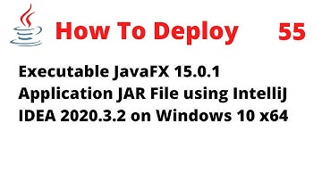 How To Deploy an Executable JavaFX 15 Application JAR File Using IntelliJ 2020.3.2 on Windows 10 x64