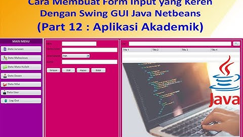 Membuat Form Input yang keren dengan Swing GUI Java Netbeans (Aplikasi Akademik) Part 12