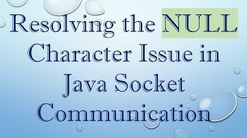 Resolving the NULL Character Issue in Java Socket Communication