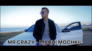 MR CRAZY - MACHI MOCHKIL 2026