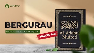 Kajian Hadits: Bergurau (Hadits 268) - Ustadz Abdullah Zaen, Lc., MA