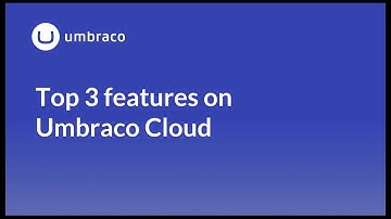 Top 3 features on Umbraco Cloud
