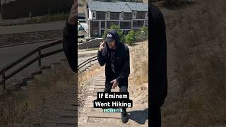 If Eminem Went Hiking