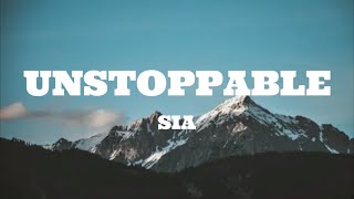 Sia - Unstoppable (Lyrics)