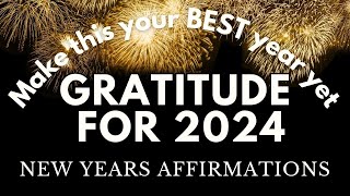 Positive Gratitude New Year 2024 Affirmations ✨ Make this your BEST year yet ✨ Happy New Year 🎉