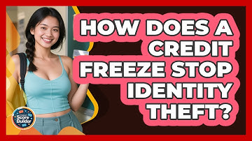 How Does A Credit Freeze Stop Identity Theft? - Student Score Builder