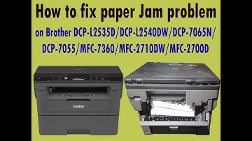 How to fix paper Jam problem on Brother DCP-L2535D/DCP-L2540DW/DCP-7065N/   DCP-7055/MFC-7360