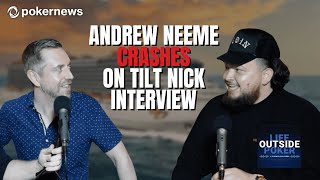 Andrew Neeme Crashes On Tilt Nick Interview Life Outside Poker 