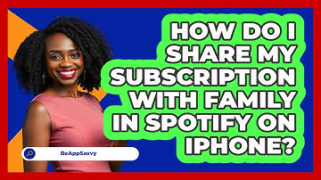 How do I share my subscription with family in Spotify on iPhone? - Be App Savvy