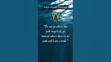💬“Do not go where the path may lead, go instead where there is no path and leave a trail.” Emerson