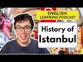 History of Istanbul! (English Vocabulary Lesson)