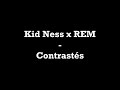 Kid ness x rem  contrasts