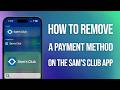 How To Remove A Payment Method On Sam’s Club App: Easy Guide!